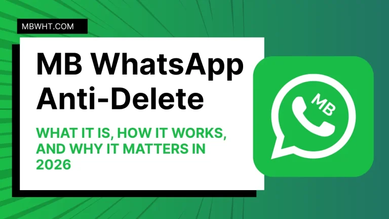 MB WhatsApp Anti-Delete What It Is, How It Works, and Why It Matters in 2026