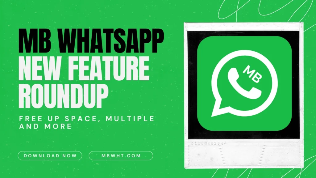 MB WhatsApp New Feature Roundup Free Up Space, Multiple and More