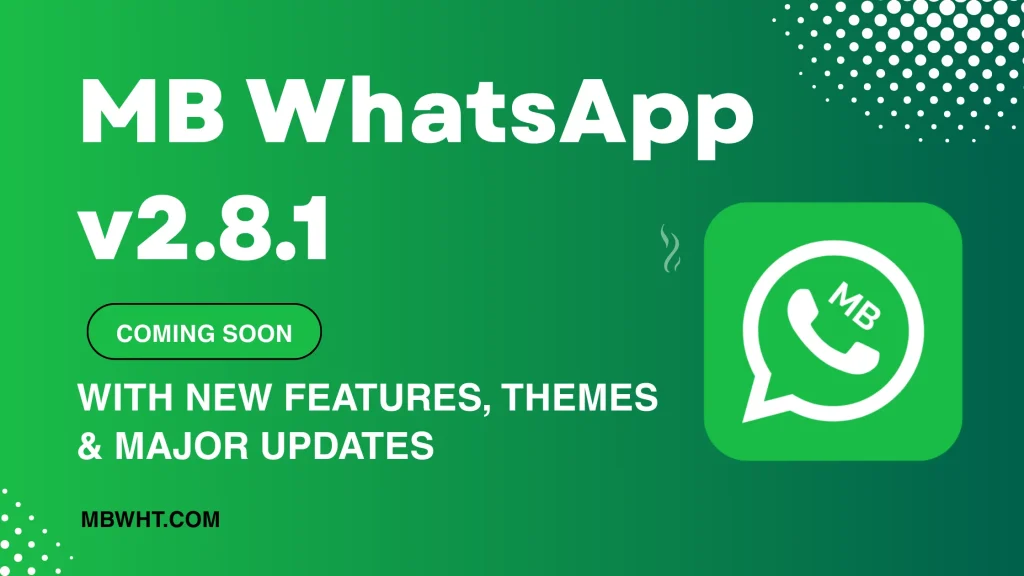 MB WhatsApp v2.8.1 Coming Soon with New Features, Themes & Major Updates